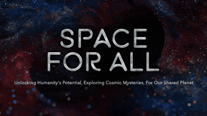 Space for All: Explore the universe for the benefit of all humankind
